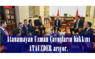 ATANAMAYAN UZMAN ÇAVUŞLARIN HAKKINI ATAUZDER ARIYOR.