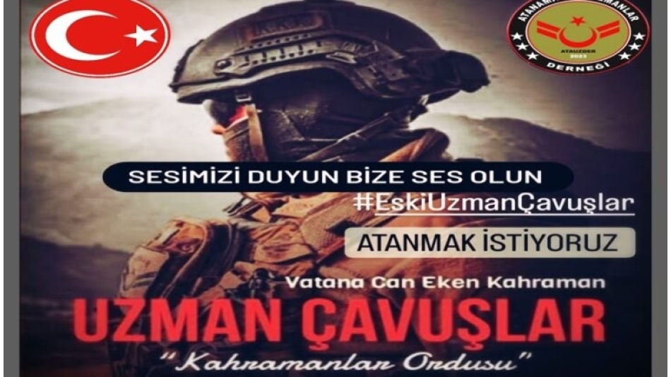 ATANAMAYAN UZMAN ÇAVUŞLAR; “ATAMA BEKLİYORUZ”