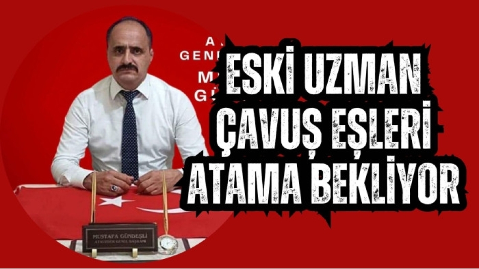 Eski uzman çavuş eşleri atama bekliyor