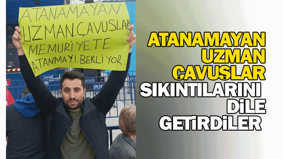 Atanamayan Uzman Çavuşlar sıkıntılarını dile getirdi